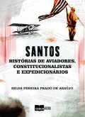Santos: histórias de aviadores, constitucionalistas e expedicionários