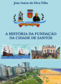 A História da Fundação da Cidade de Santos