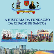 A História da Fundação da Cidade de Santos