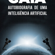 GAIA: autobiografia de uma Inteligência Artificial