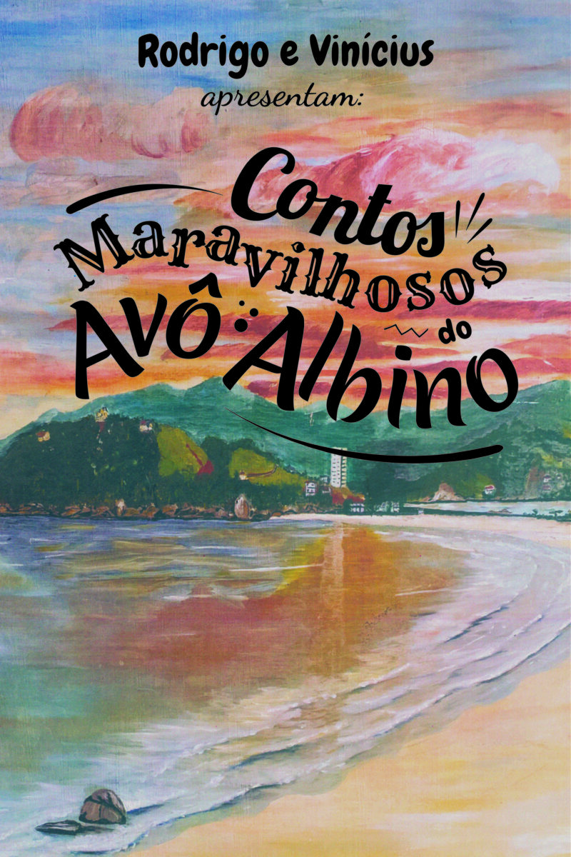 Rodrigo e Vinícius apresentam: Contos Maravilhosos do Avô Albino