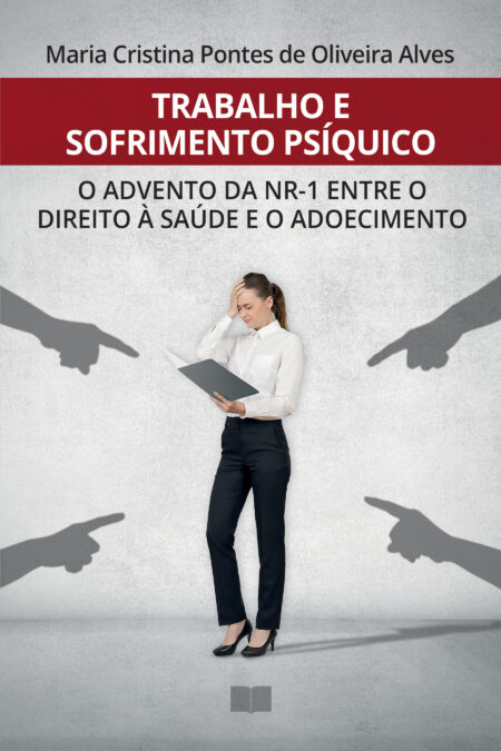 Trabalho e sofrimento psíquico - O advento da NR-1 entre o direito à saúde e o adoecimento